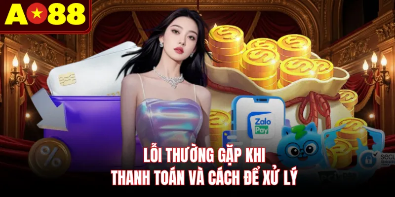 Lỗi thường gặp khi thanh toán và cách để xử lý