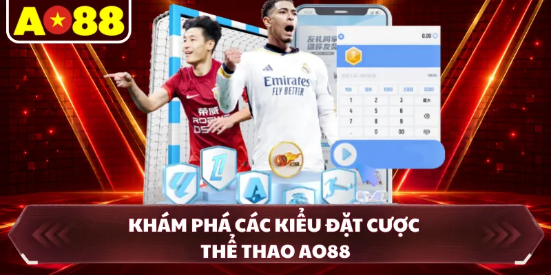 Khám phá các kiểu đặt cược thể thao AO88