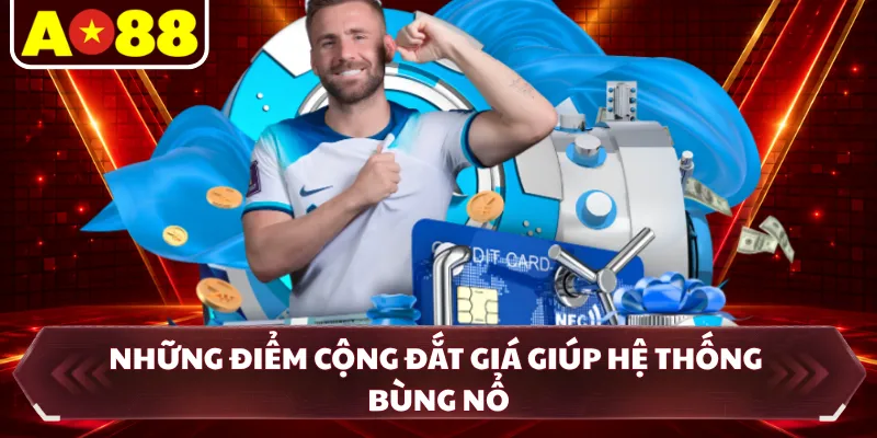 Những điểm cộng đắt giá giúp hệ thống bùng nổ
